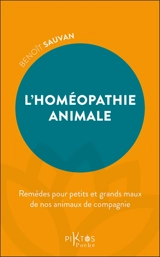 L'homéopathie animale : remèdes pour petits et grands maux de nos animaux de compagnie - Benoît Sauvan