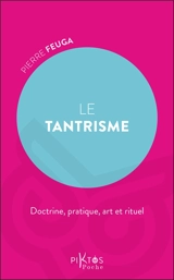 Tantrisme : doctrine, pratique, art et rituel - Pierre Feuga