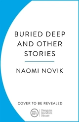 Buried Deep and Other Stories - Naomi Novik