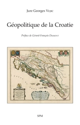 Géopolitique de la Croatie - Jure Georges Vujic