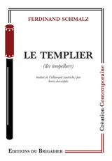 Le templier : une pièce d'édification. Der Tempelherr : ein Erbauungstück - Ferdinand Schmalz