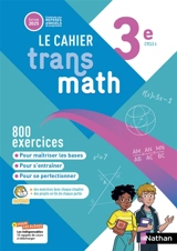 Le cahier Transmath 3e, cycle 4 : 800 exercices