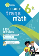 Le cahier Transmath 6e, cycle 3 : conforme au nouveau programme