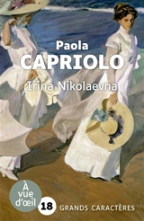 Irina Nikolaevna ou L'art du roman - Paola Capriolo