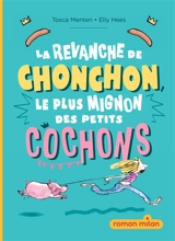 La revanche de Chonchon, le plus mignon des petits cochons - Tosca Menten