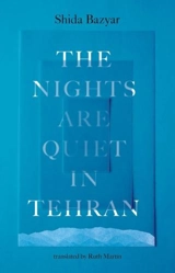 The Nights Are Quiet in Tehran - Shida Bazyar