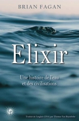 Elixir : une histoire de l'eau et des civilisations - Brian Murray Fagan