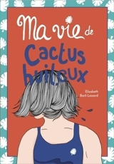 Ma vie de cactus huileux - Elizabeth Baril-Lessard
