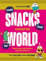 Snacks around the world : tasty treats et fun eats from everywhere! - Lisa M. Gerry
