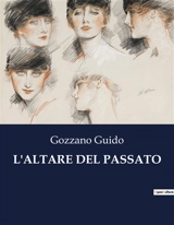 L'ALTARE DEL PASSATO - Guido Gozzano