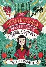 Les mésaventures merveilleuses de Brontë Bravecoeur - Jaclyn Moriarty