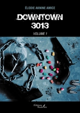 Downtown 3013 : Volume 1 - aknine AMICE, Élodie