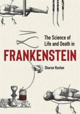 The Science of Life and Death in Frankenstein - Sharon Ruston
