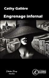 Engrenage infernal : de mots en maux, il n'y a qu'un pas... : thriller - Cathy Galière