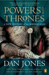 Powers and Thrones : A New History of the Middle Ages - Jones, Dan