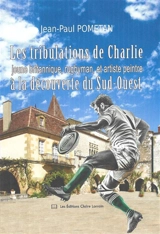 Les tribulations de Charlie : jeune britannique, rugbyman, et artiste peintre à la découverte du Sud-Ouest - Jean-Paul Pometan