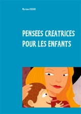 Pensées créatrices : Pour les enfants - Myriam Fassio
