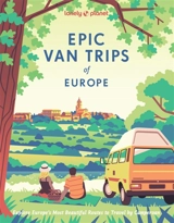Epic van trips of Europe : explore Europe's most beautiful routes to travel by campervan - Astrid Duvillard