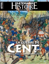 Le Figaro histoire, n° 78. La guerre de Cent Ans : guerre féodale, guerre nationale ?