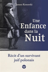 Une enfance dans la nuit : récit d'un survivant juif polonais - Janusz Konorski