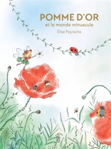 Pomme d'or et le monde minuscule - Elise Peyrache