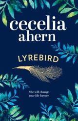 The Lyrebird : She Will Change Your Life Forever - Cecelia Ahern