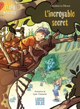 Flash magique. Vol. 1. L'incroyable secret - Christine Le Dérout