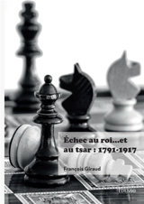 Echec au roi... et au tsar : 1791-1917 - François Giraud