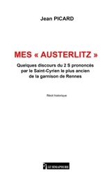 MES "AUTERLITZ" : Queques discours du 2 S prononcés par le Saint-Cyrien le plus ancien de la garnison de Rennes - Jean PICARD