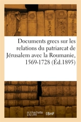 Recueil de documents grecs sur les relations du patriarcat de Jérusalem avec la Roumanie, 1569-1728 - Emile Legrand
