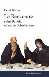 La rencontre : saint Benoît et sainte Scholastique - Henri Ghéon