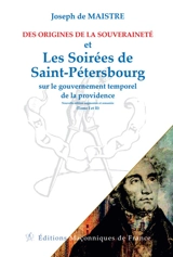 Des origines de la souveraineté. Les soirées de Saint-Pétersbourg : sur le gouvernement temporel de la providence - Joseph de Maistre