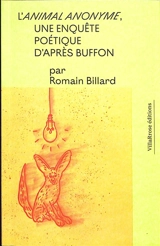 L'animal anonyme : une enquête poétique d'après Georges-Louis Leclerc, comte de Buffon - Romain Billard