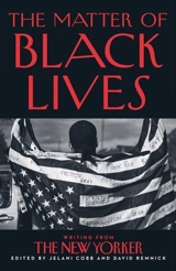 The Matter of Black Lives : Writing from The New Yorker - Cobb, Jelani