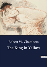 The King in Yellow - Chambers, Robert W.