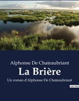 La Brière : Un roman d'Alphonse De Chateaubriant - Chateaubriant, Alphonse De