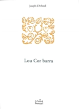 Lou cor barra. Le coeur fermé - Joseph d' Arbaud