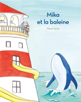 Mika et la baleine - Maud Sene