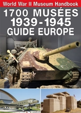 1.700 musées, 1939-1945 : guide Europe. World War II museum handbook - Sébastien Hervouet