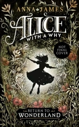 Alice with a Why - Anna James