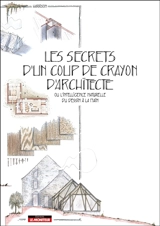 Les secrets d'un coup de crayon d'architecte ou L'intelligence naturelle du dessin à la main - Harrison