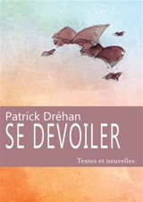 SE DEVOILER - Patrick Dréhan