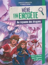 Mène ton enquête. Au royaume des dragons - Charlotte Grossetête