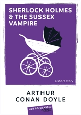 Sherlock Holmes & the Sussex vampire : a short story - Arthur Conan Doyle