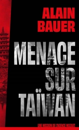Une mission de l'agence Mozart. Vol. 2. Menace sur Taïwan - Alain Bauer
