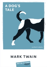 A dog's tale : a short story - Mark Twain