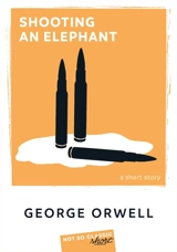 Shooting an elephant : a short story - George Orwell