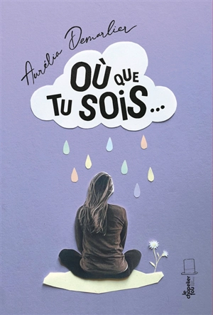 Où que tu sois... - Aurélia Demarlier