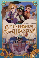 Les espions de Swellingsteam - Nancy Guilbert