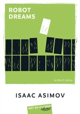 Robot dreams : a short story - Isaac Asimov